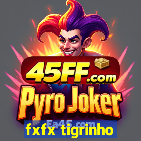 fxfx tigrinho